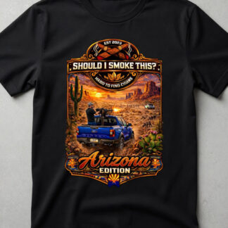 Should I Smoke This ARIZONA EDITION Tee